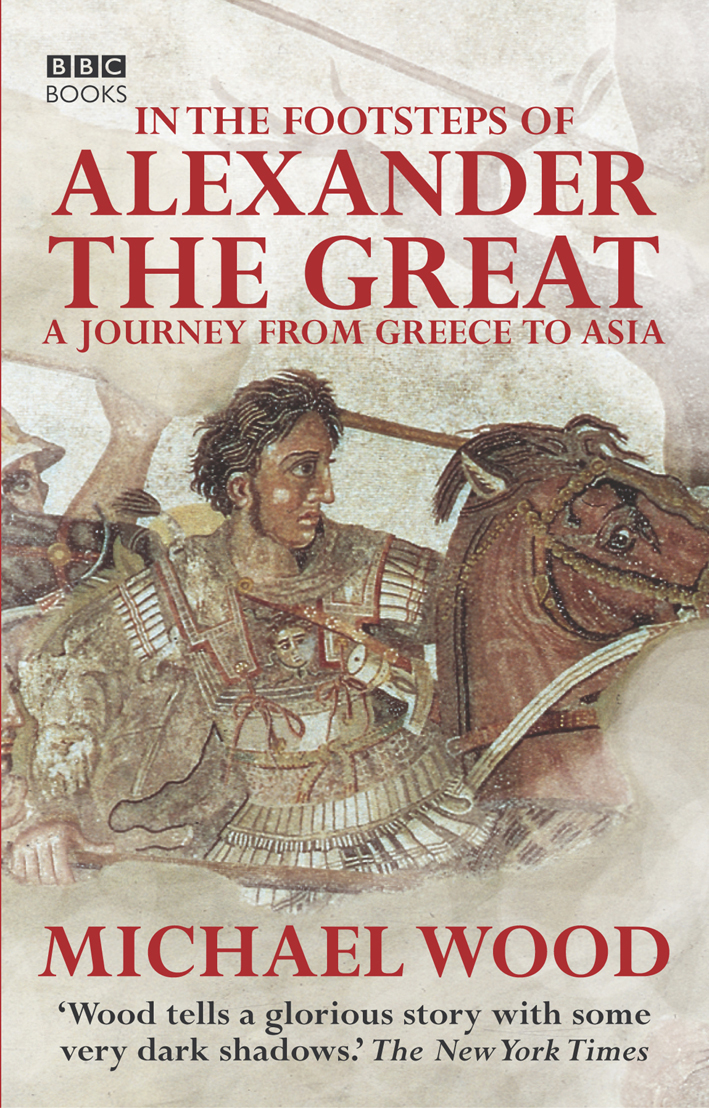 In the footsteps of Alexander the Great a journey from Greece to