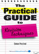 Image for The practical guide to revision techniques