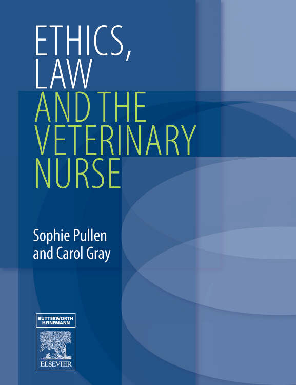 Ethics, law and the veterinary nurse by Gray, Carol, BVMS, MRCVS