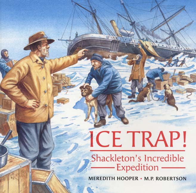 Ice trap! Shackleton's incredible expedition by Hooper, Meredith