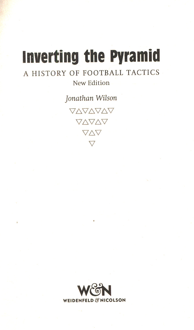inverting the pyramid the history of soccer tactics inverting the pyramid the history of soccer tactics