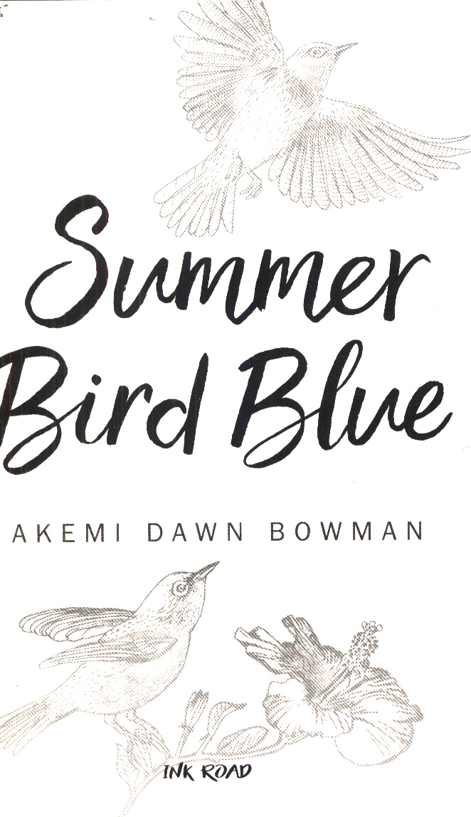 Summer Bird Blue by Akemi Dawn Bowman Summer Bird Blue by Akemi Dawn Bowman