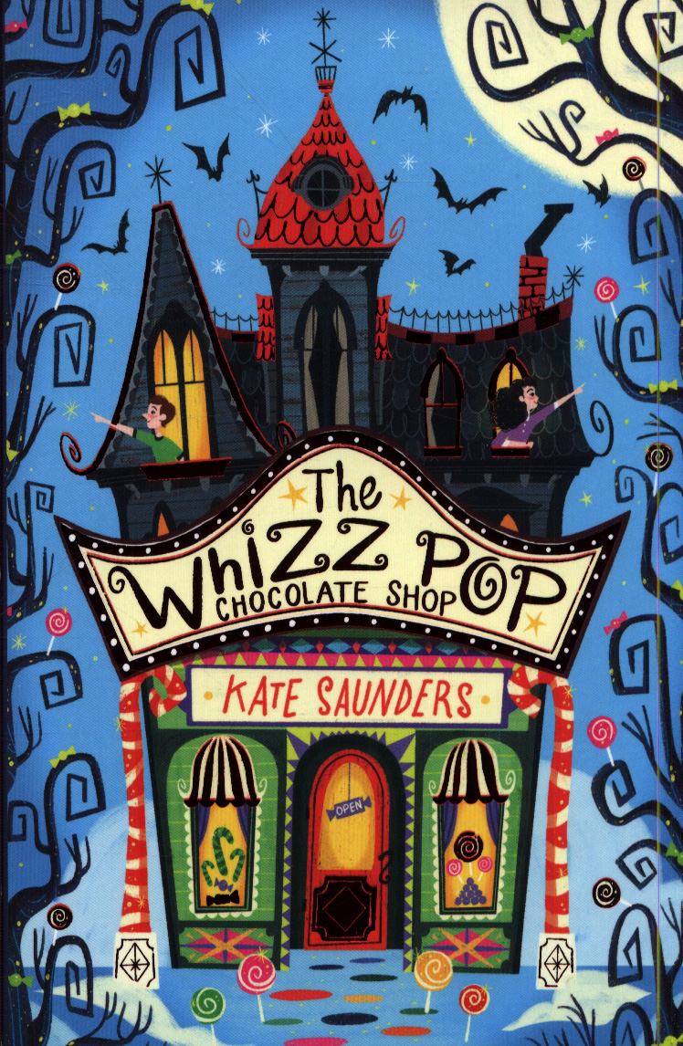 The Whizz Pop Chocolate Shop by Kate Saunders The Whizz Pop Chocolate Shop by Kate Saunders