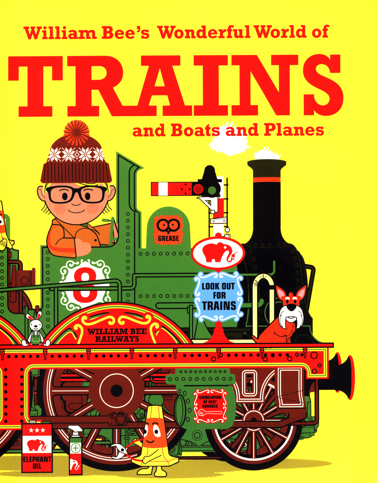 William Bee's wonderful world of trains and boats and planes by Bee