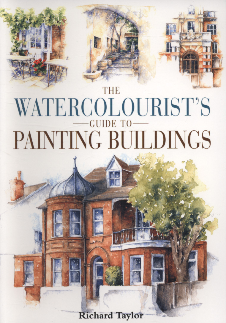 Watercolourist s Guide to Painting Buildings by Richard Taylor 9780715309278