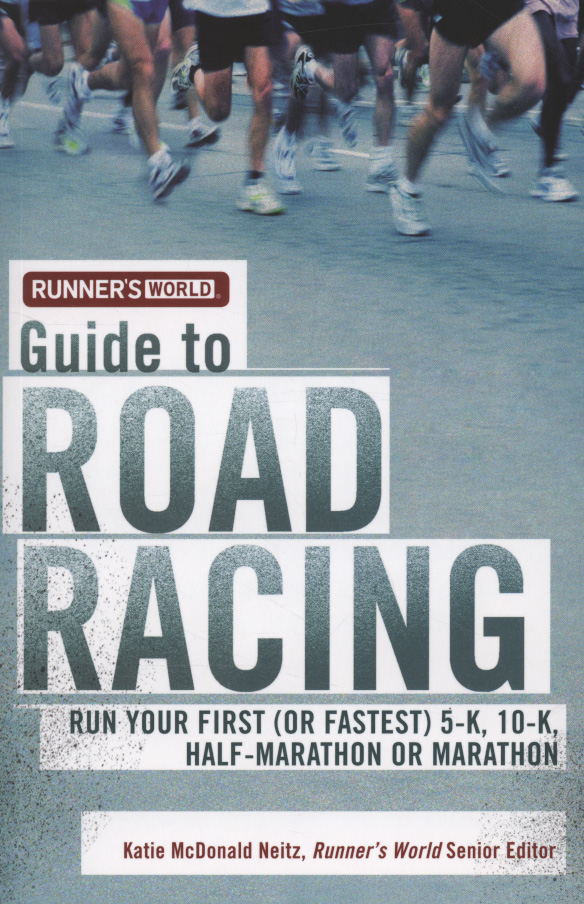 Runner's World Guide to Road Racing by McDonald Neitz, Katie ...