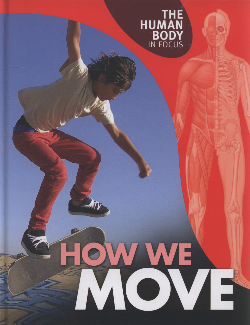 The Human Body in Focus: How We Move by Ballard, Carol (9780749690571 ...