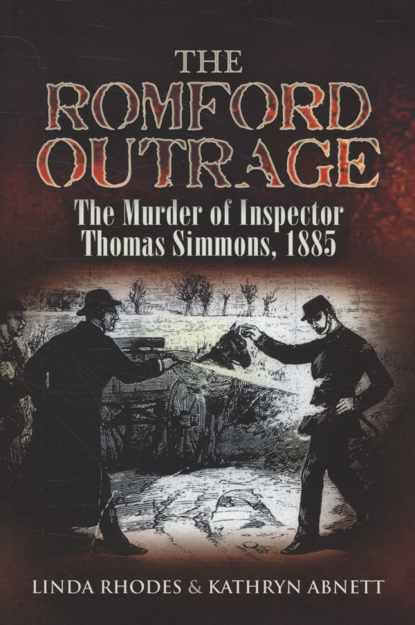 Romford Outrage: the Murder of Inspector Thomas Simmons, 1885 by Rhodes ...