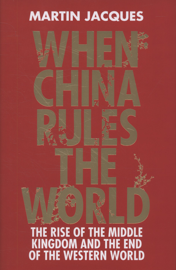 When China Rules the World by Jacques, Martin (9780713992540) | Browns ...