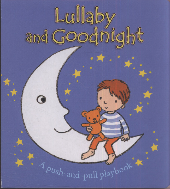 Lullaby and goodnight : a push-and-pull playbook by Piper, Sophie ...