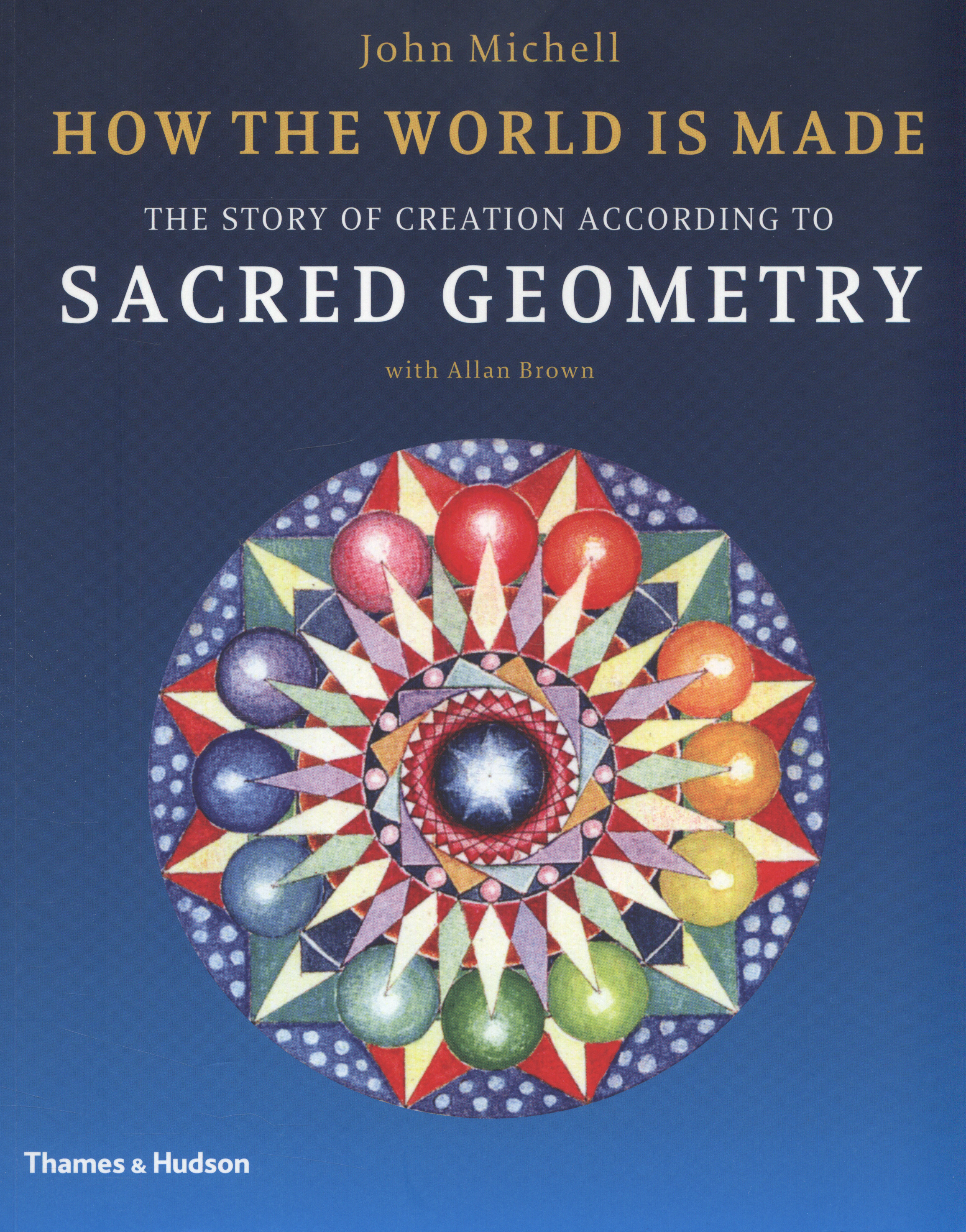 How the world is made the story of creation according to sacred geometry by Michell, John