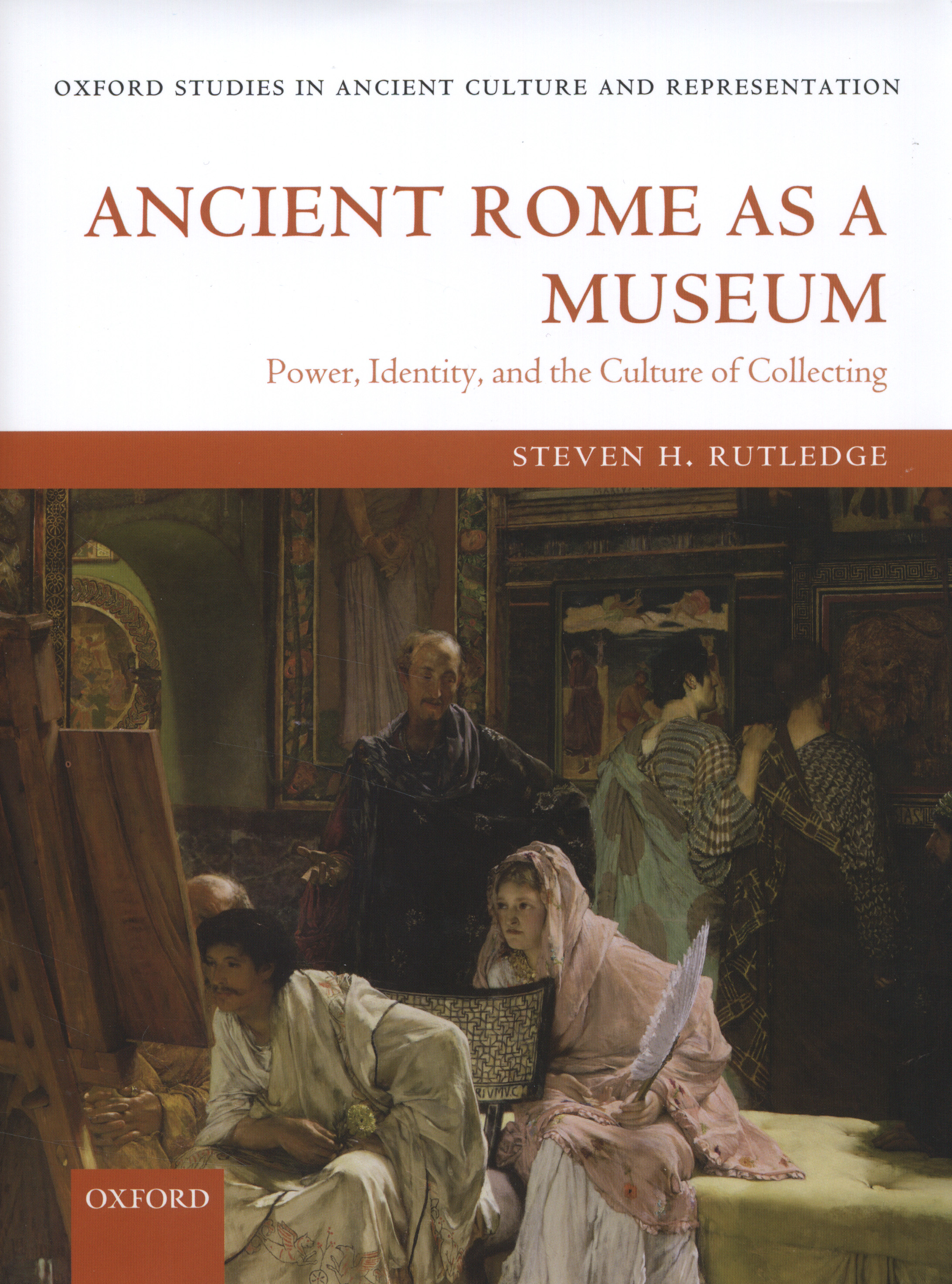 Ancient Rome as a Museum by Rutledge, Steven (Associate Professor of ...