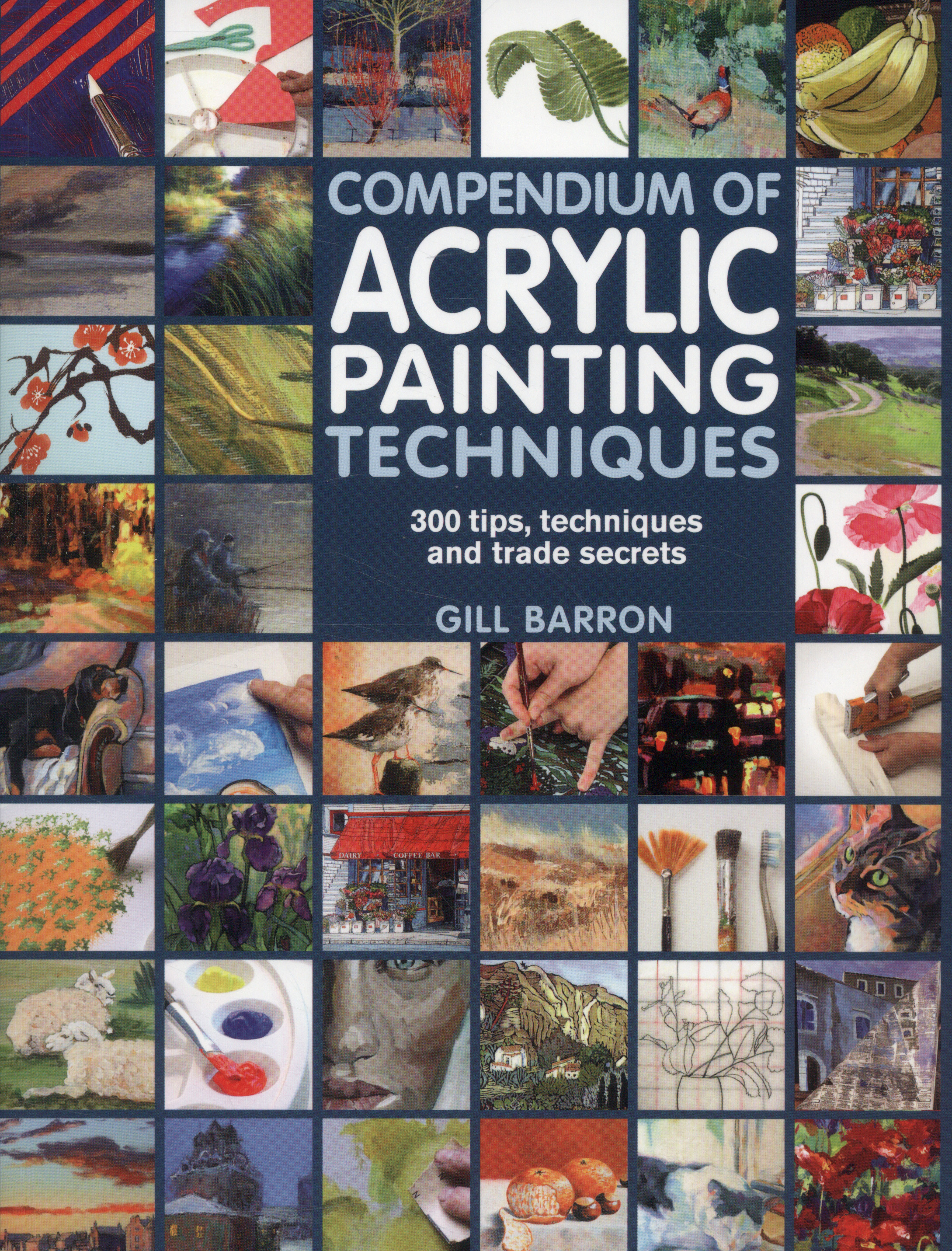 Compendium of Acrylic Painting Techniques by Barron, Gill ...