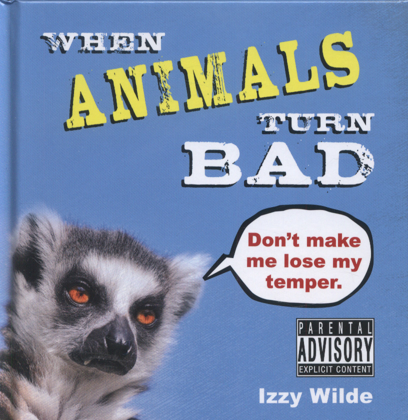 When Animals Turn Bad by Wilde, Izzy (9781849535373) | Browns Books