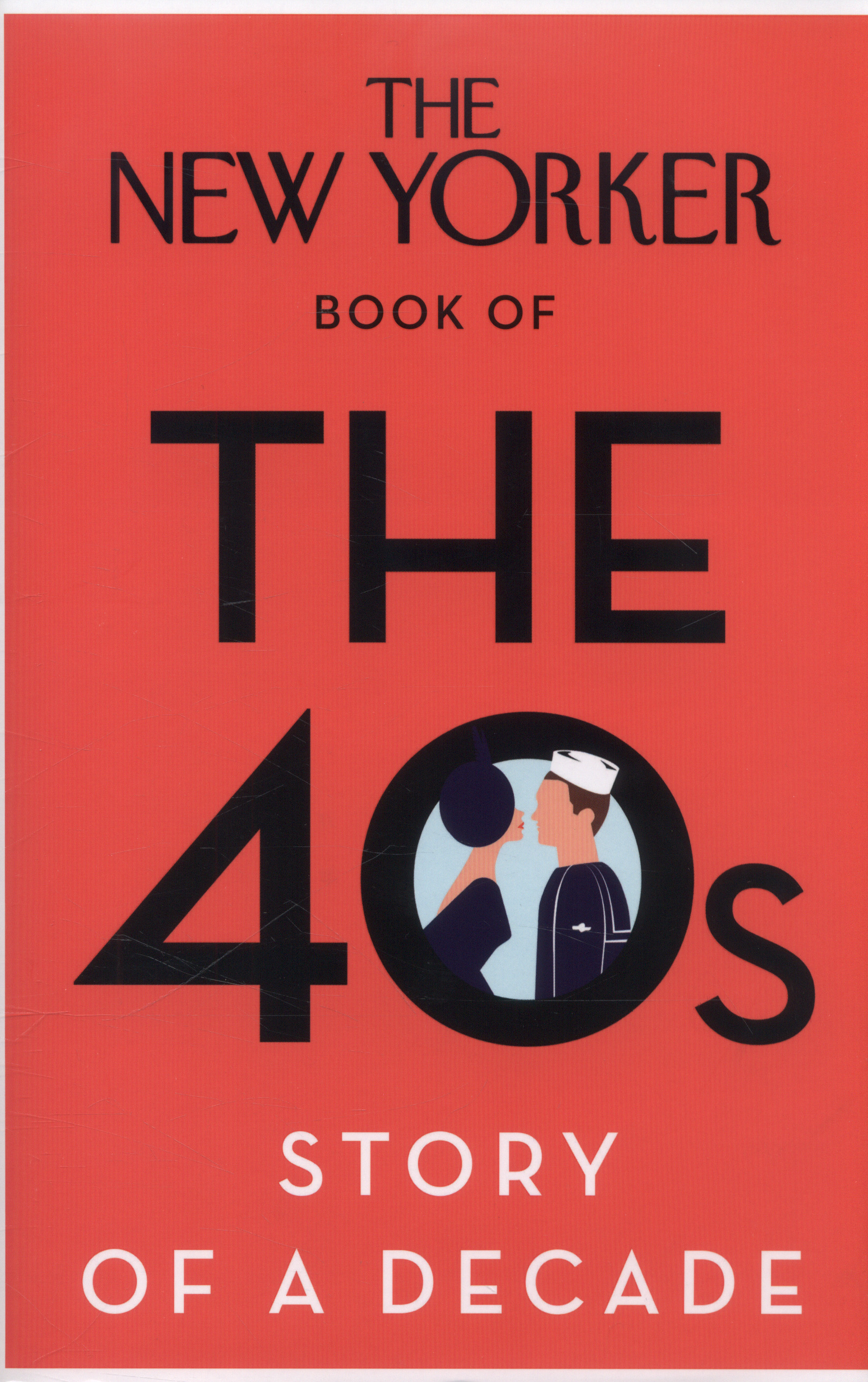 The New Yorker Book of the 40s: Story of a Decade by Finder, Henry ...