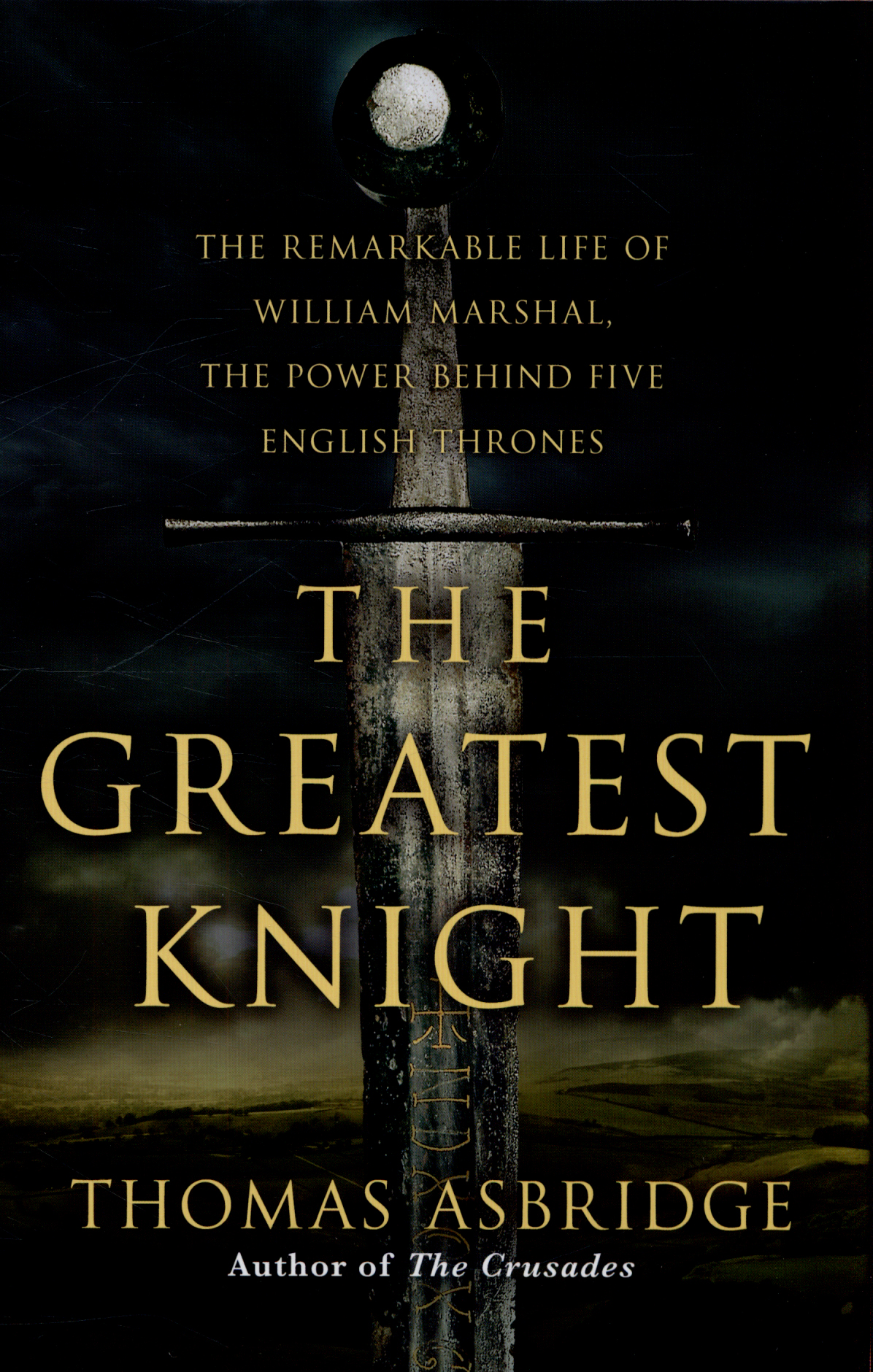 The greatest knight the remarkable life of William Marshal, the power