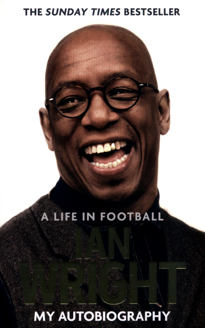 A life in football my autobiography by Wright, Ian (9781472123602) BrownsBfS