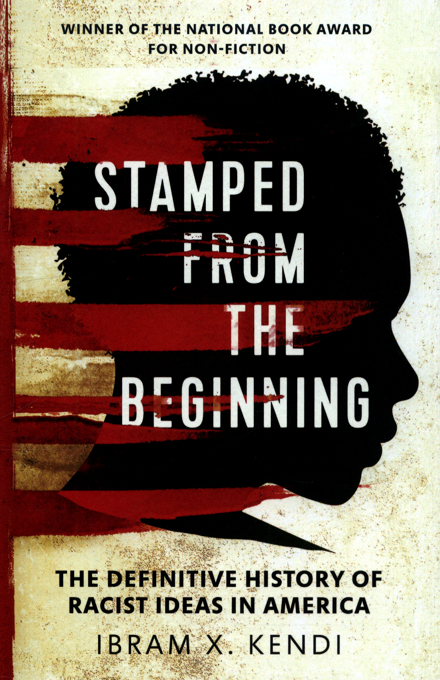 Stamped from the beginning : the definitive history of racist ideas in ...