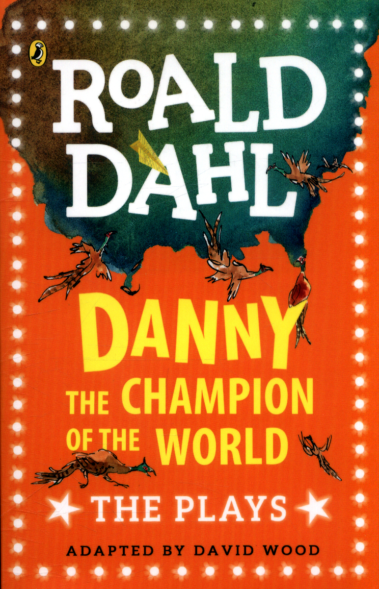 Danny the champion of the world : the plays by Dahl, Roald ...