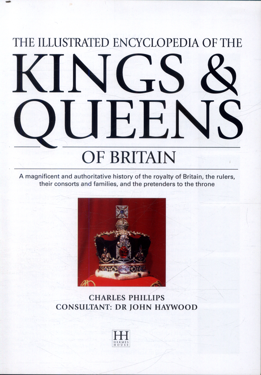 The illustrated encyclopedia of the kings & queens of Britain a