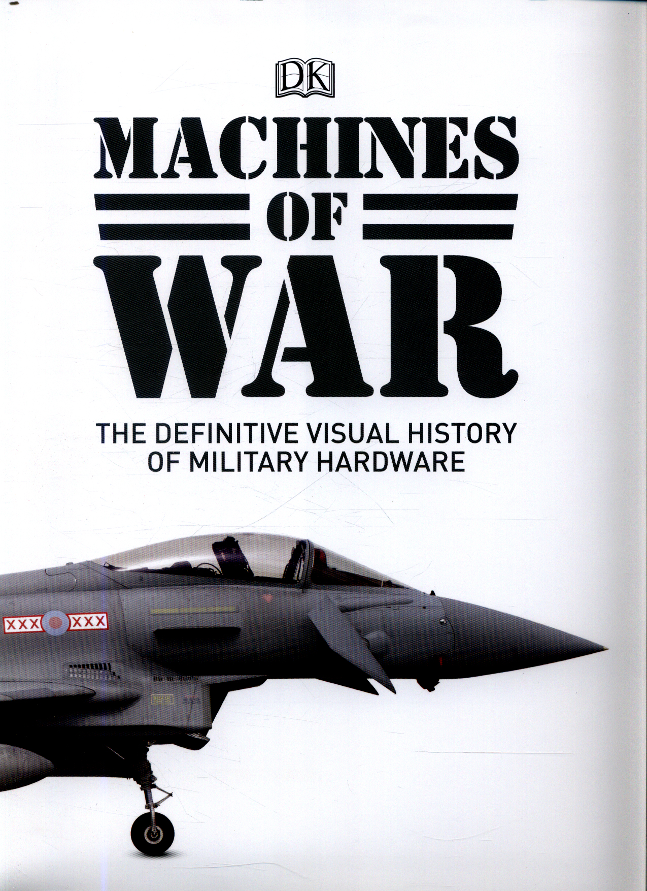 Machines of war the definitive visual history of military hardware by