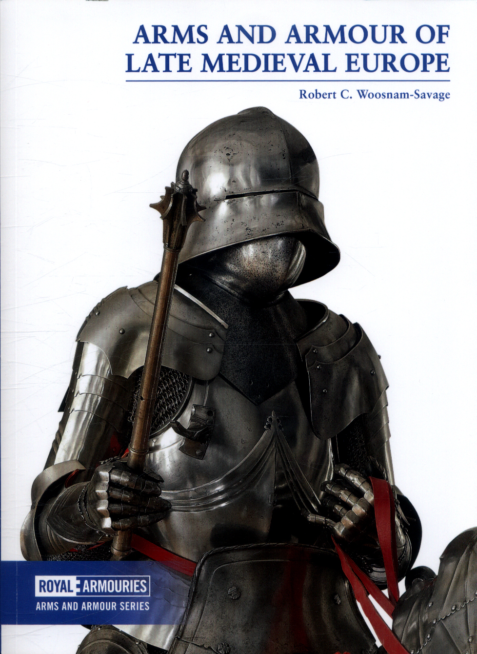 Arms and armour of late medieval Europe by WoosnamSavage, Robert