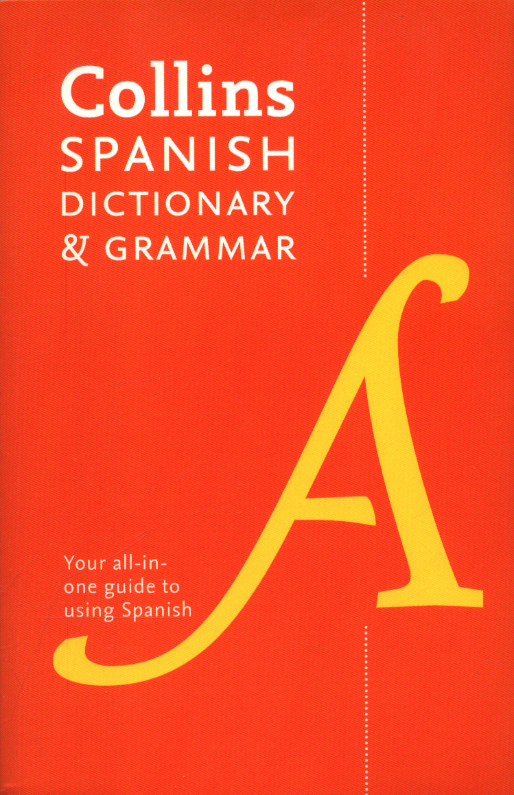 Collins Spanish dictionary & grammar by Collins Dictionaries