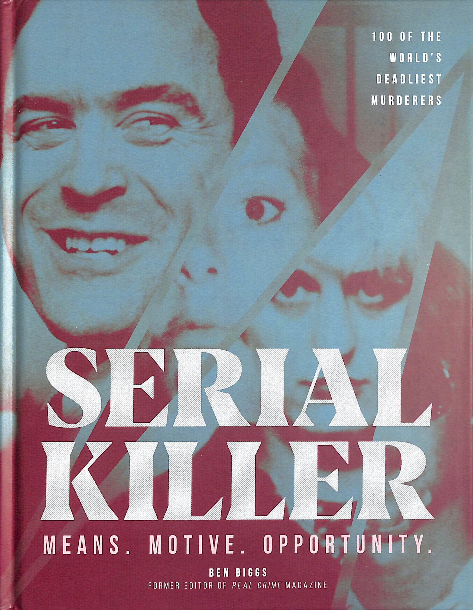 Serial killer means, motive, opportunity by Biggs, Ben (9781787393691