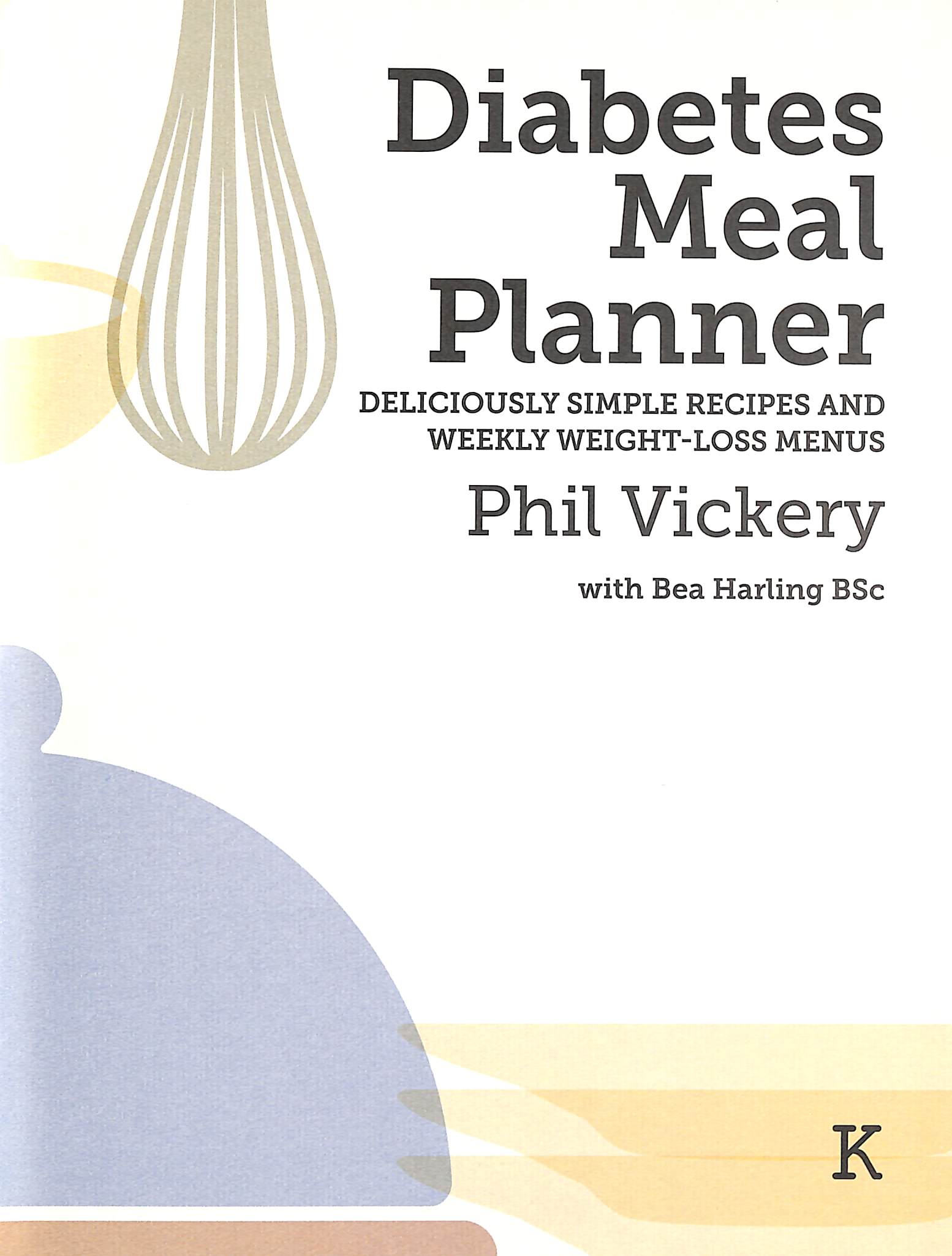 Diabetes meal planner : deliciously simple recipes and weekly weight