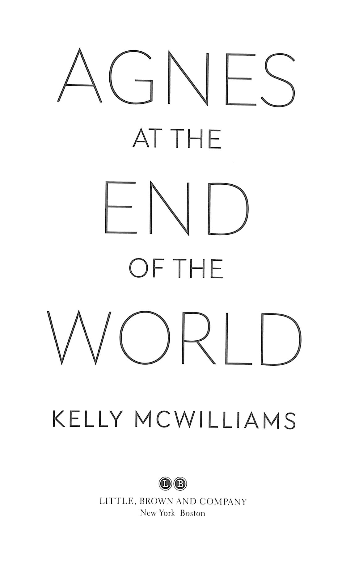 Agnes at the End of the World by Kelly McWilliams Agnes at the End of the World by Kelly McWilliams