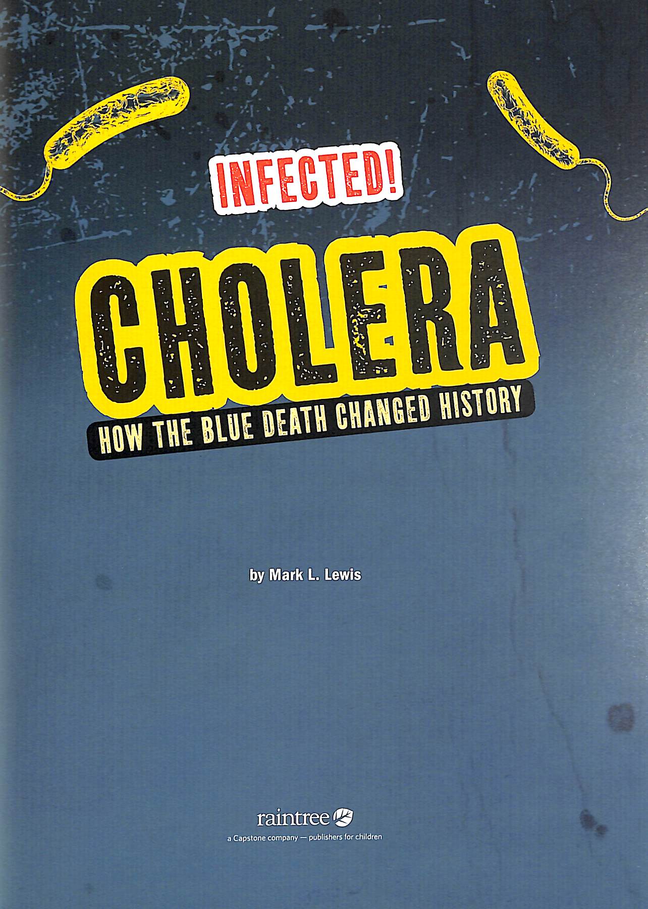 Cholera how the blue death changed history by Lewis, Mark K