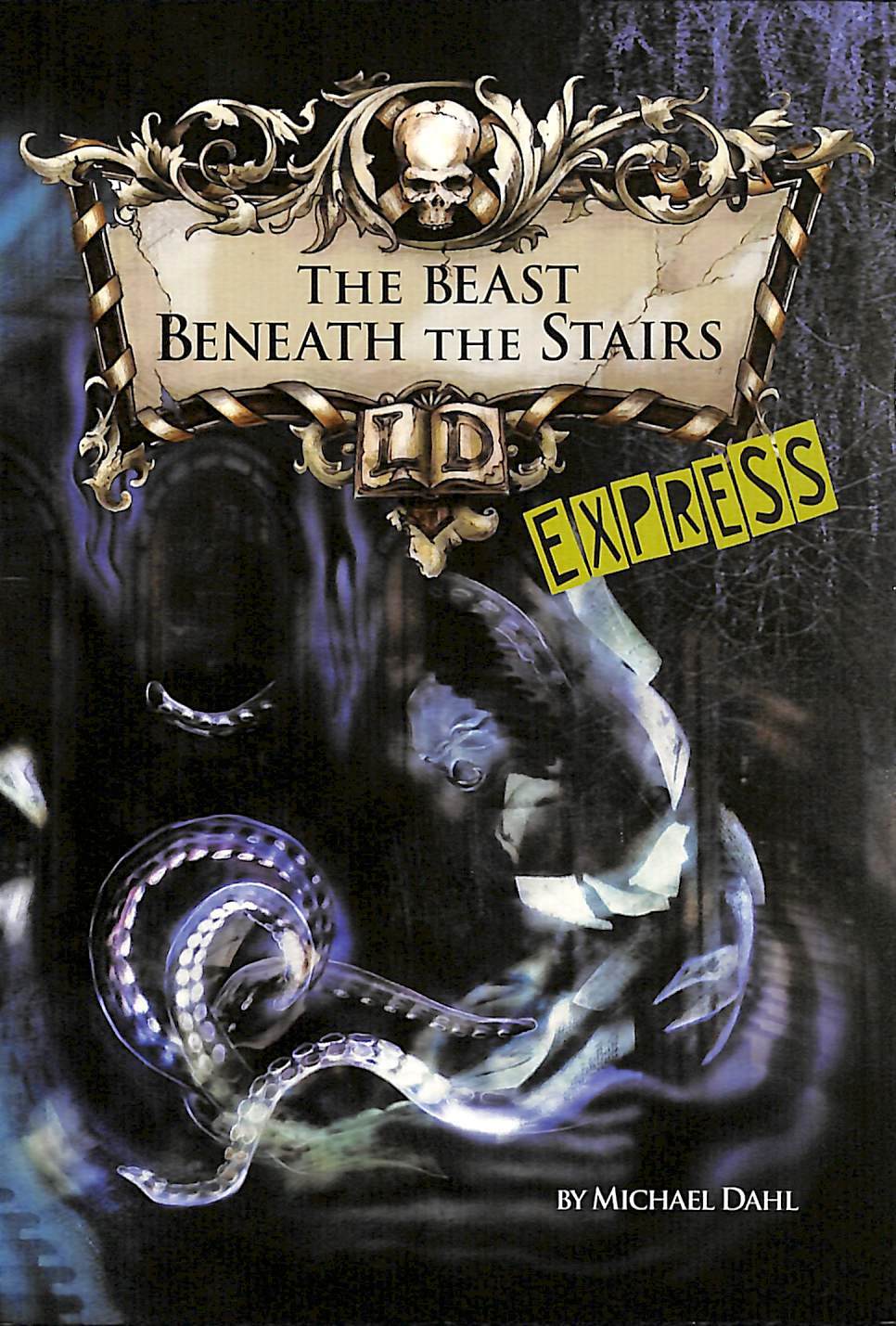 The Beast Beneath The Skirt The beast beneath the stairs by Dahl, Michael (Author) (9781398203945