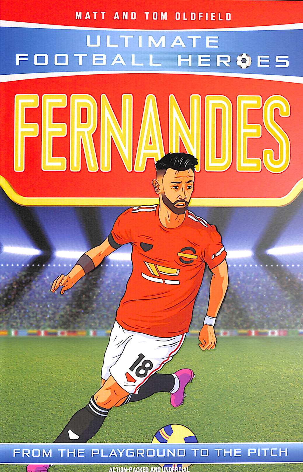 Fernandes from the playground to the pitch by Oldfield, Matt & Tom