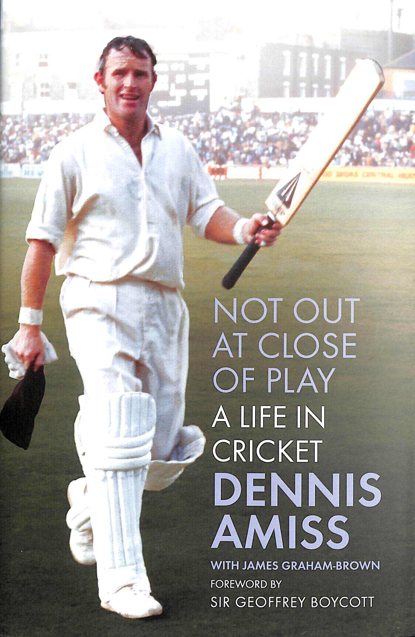 Not Out At Close Of Play A Life In Cricket By Amiss Dennis Brownsbfs Not Out At Close Of Play A Life In Cricket By Amiss Dennis Brownsbfs