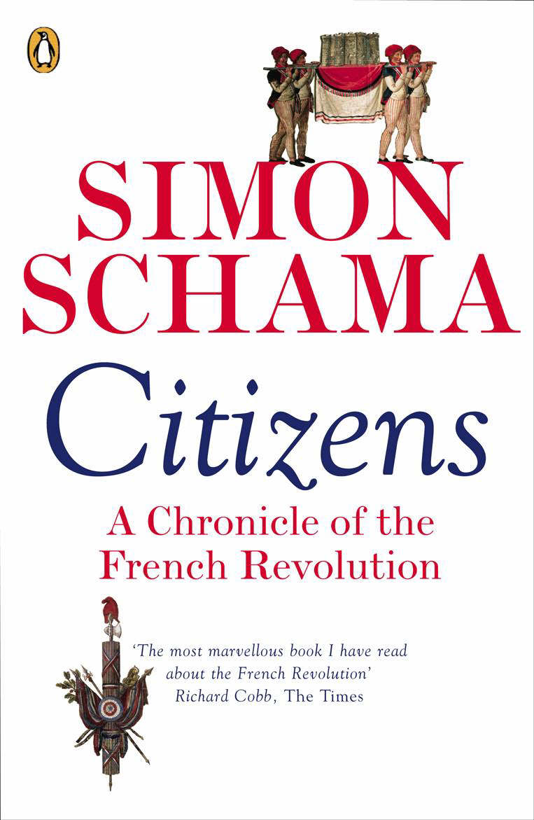 Citizens a chronicle of the French Revolution by Schama, Simon, CBE