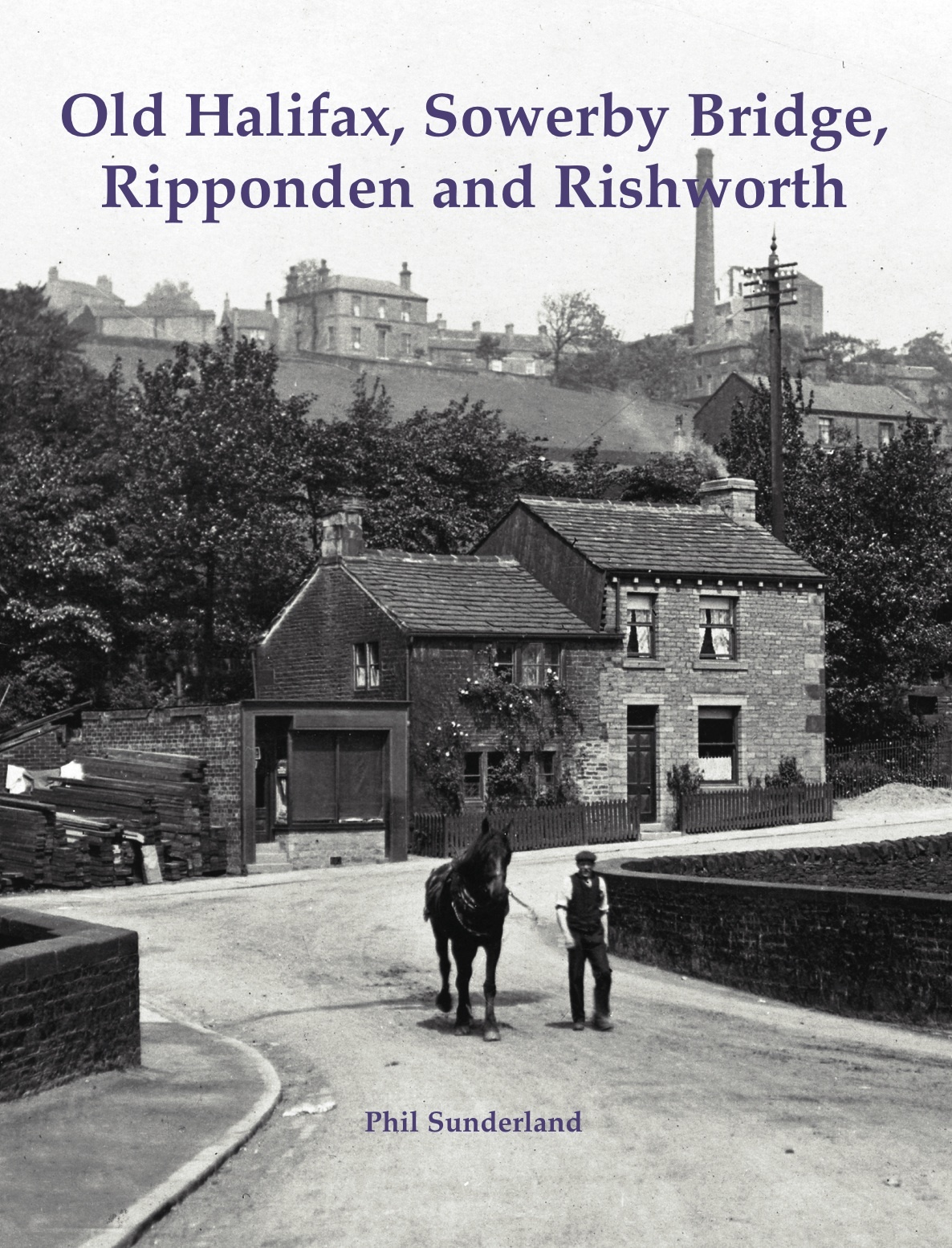 Old Halifax, Sowerby Bridge, Ripponden and Rishworth by Sunderland
