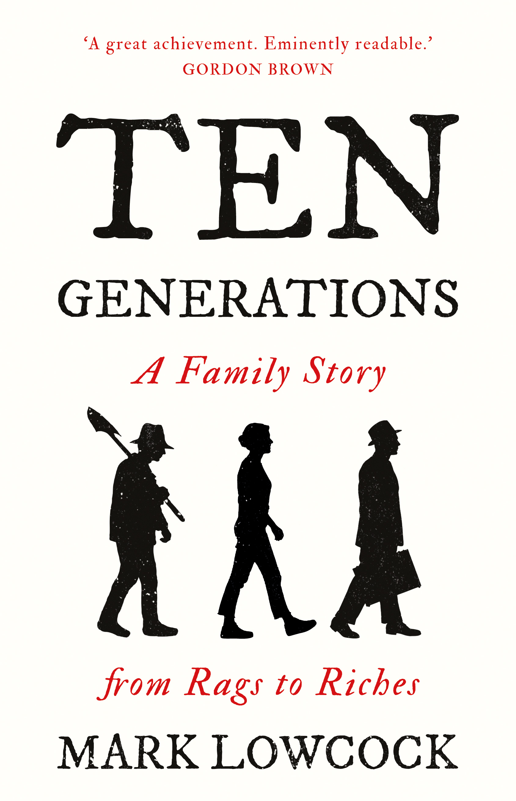 Ten generations a family story from rags to riches by Lowcock, Mark