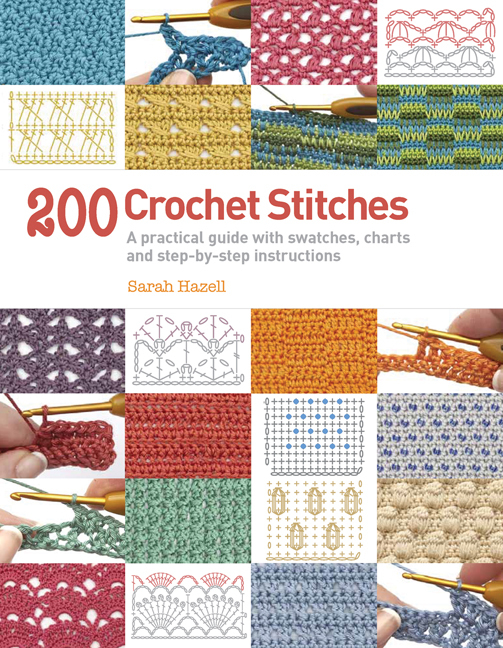 200 Crochet Stitches: A Practical Guide With Swatches, Charts and Step ...