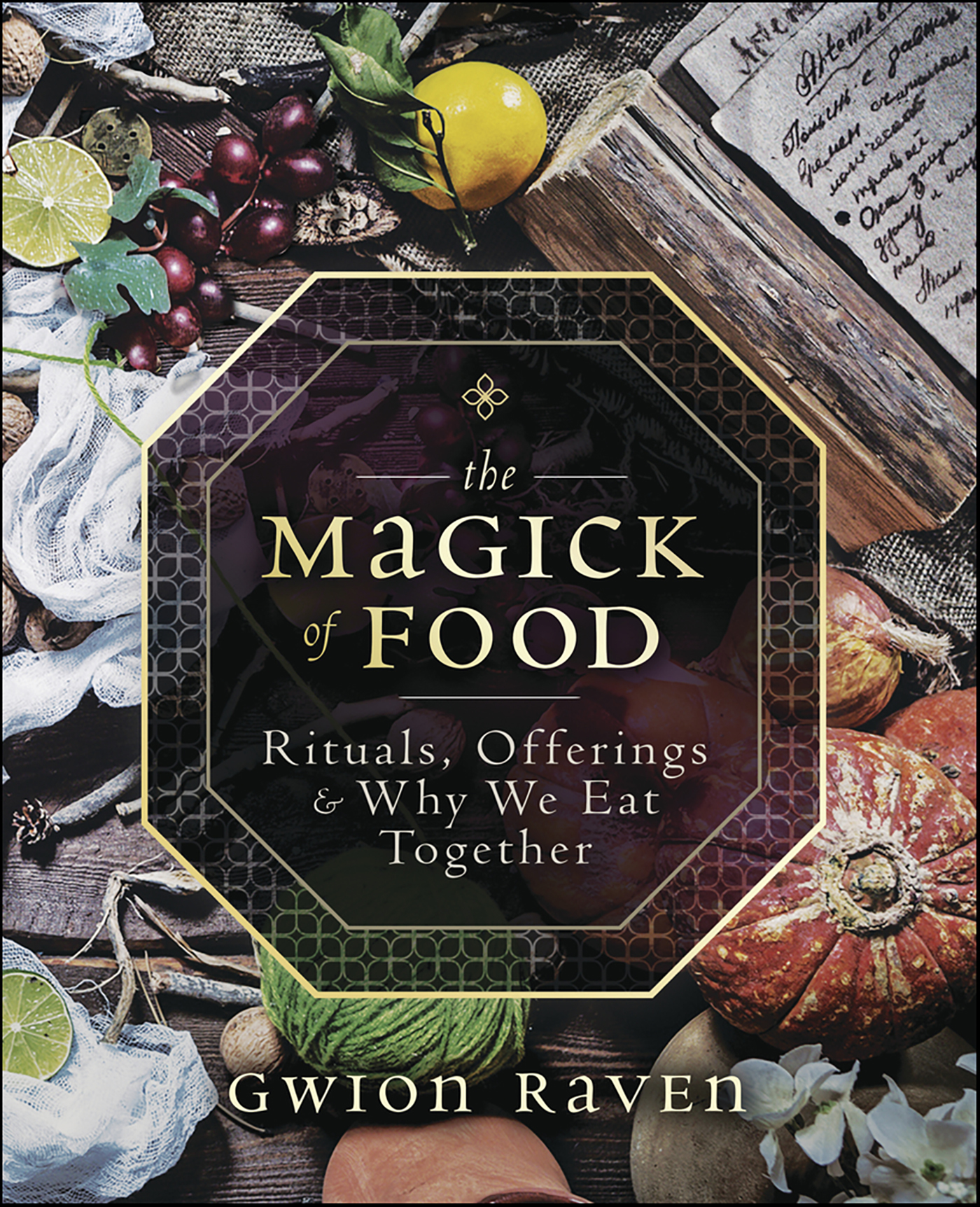 The magick of food: rituals, offerings & why we eat together by Raven ...
