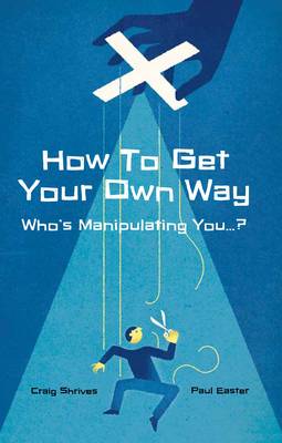 How to Get Your Own Way by Easter, Paul (9780857831583) | Browns Books