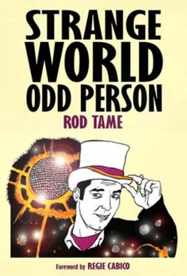 Strange World Odd Person by Tame, Rod (9780957014190) | Browns Books