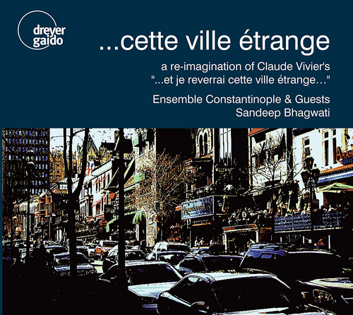 Claude Vivier Sandeep Bhagwati Cette Ville Etrange A Reimagination Of Ebay Claude Vivier Sandeep Bhagwati Cette Ville Etrange A Reimagination Of Ebay