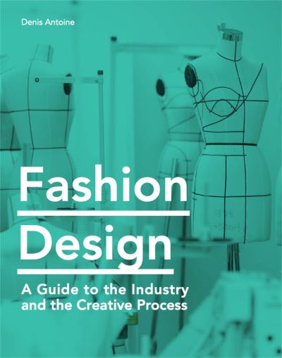Fashion design : a guide to the industry and the creative process