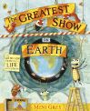 The greatest show on Earth : the 4.6 billion year story of life on our planet The greatest show on Earth : the 4.6 billion year story of life on our planet