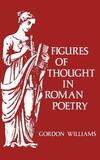 "Figures of Thought in Roman Poetry" by Gordon Williams (author)