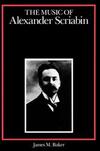 "The Music of Alexander Scriabin" by James M. Baker (author)