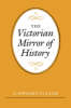"The Victorian Mirror of History" by A. Dwight Culler