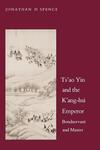 "Ts`ao Yin and the K`ang-hsi Emperor" by Jonathan D. Spence (author)