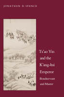"Ts`ao Yin and the K`ang-hsi Emperor" by Jonathan D.              Spence
