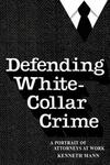 "Defending White Collar Crime" by Kenneth Mann (author)